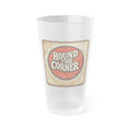 Round the Corner Coaster Frosted Pint Glass 16oz